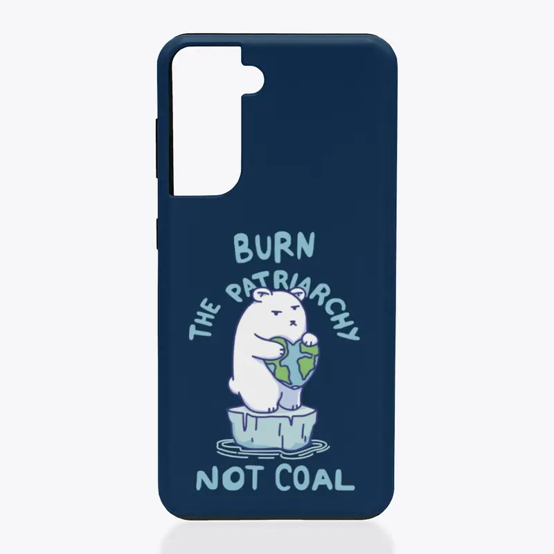 Burn Patriarchy Not Coal - Save Planet