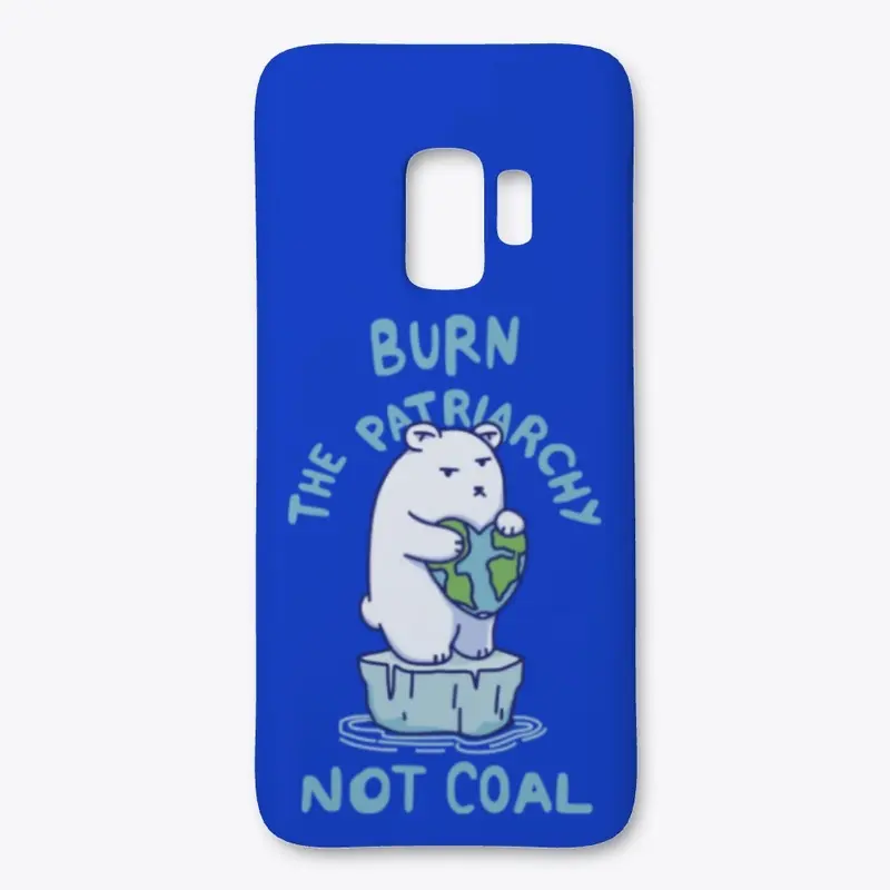 Burn Patriarchy Not Coal - Save Planet