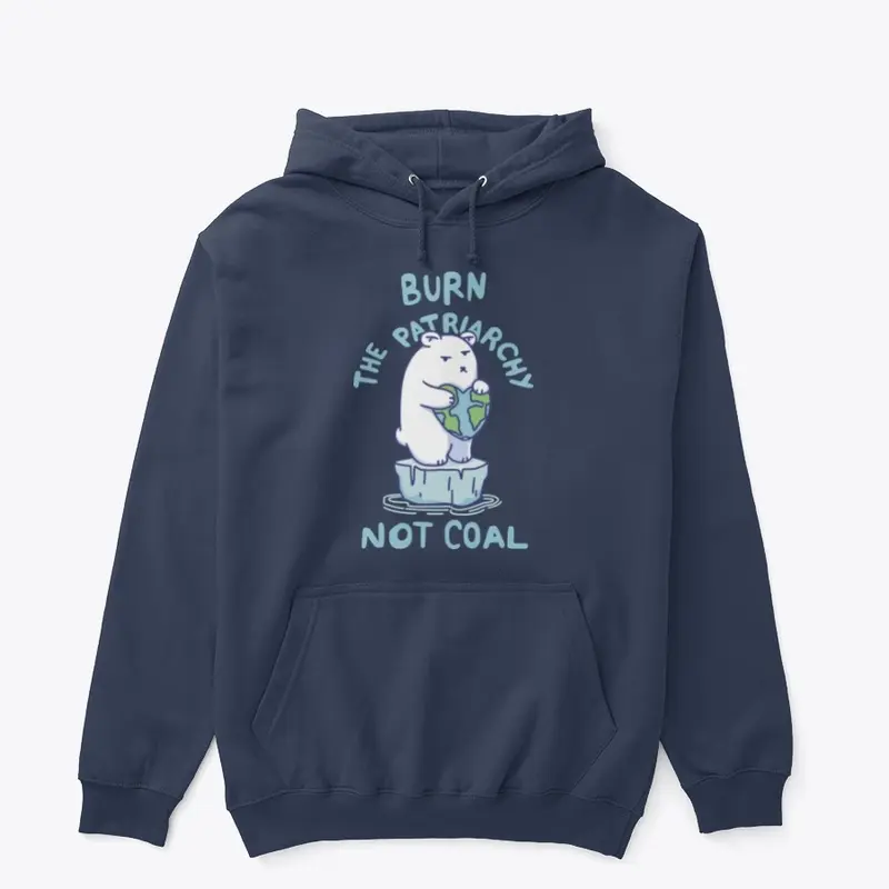 Burn Patriarchy Not Coal - Save Planet